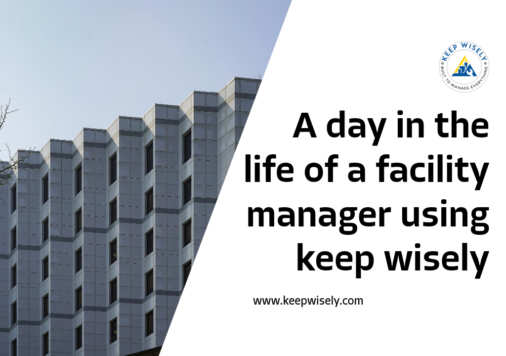 A day in the life of a facility manager using keep wisely