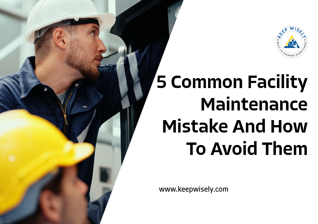 5 common Facility Maintenance Mistake And How To Avoid Them