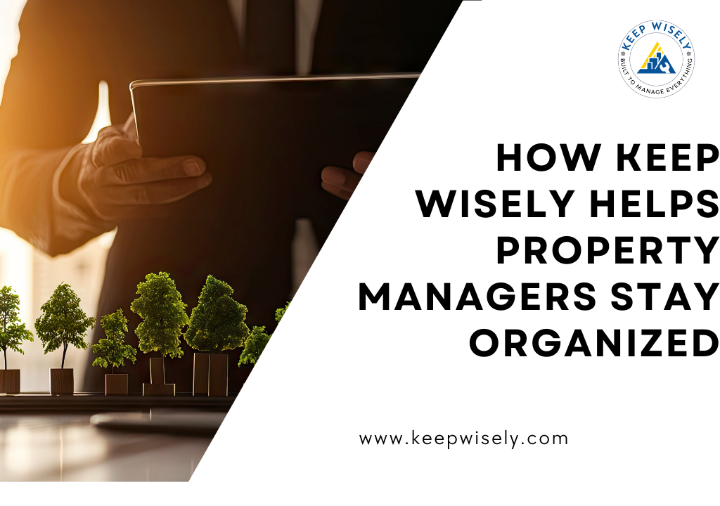 How Keep Wisely Helps Property Managers Stay Organized