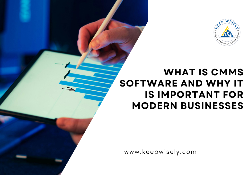 What Is CMMS Software and Why It Is Important for Modern Businesses