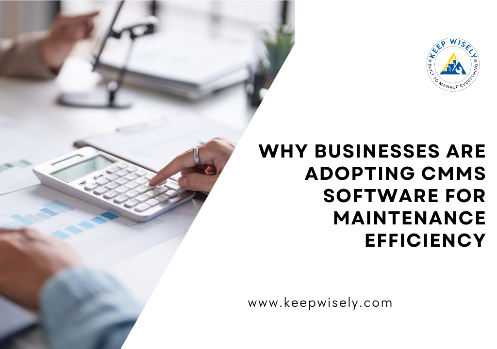 Why Businesses Are Adopting CMMS Software for Maintenance Efficiency