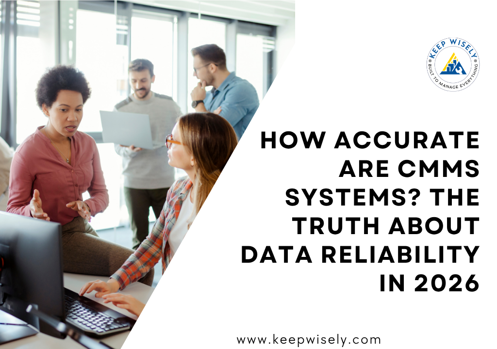How Accurate Are CMMS Systems? The Truth About Data Reliability in 2026