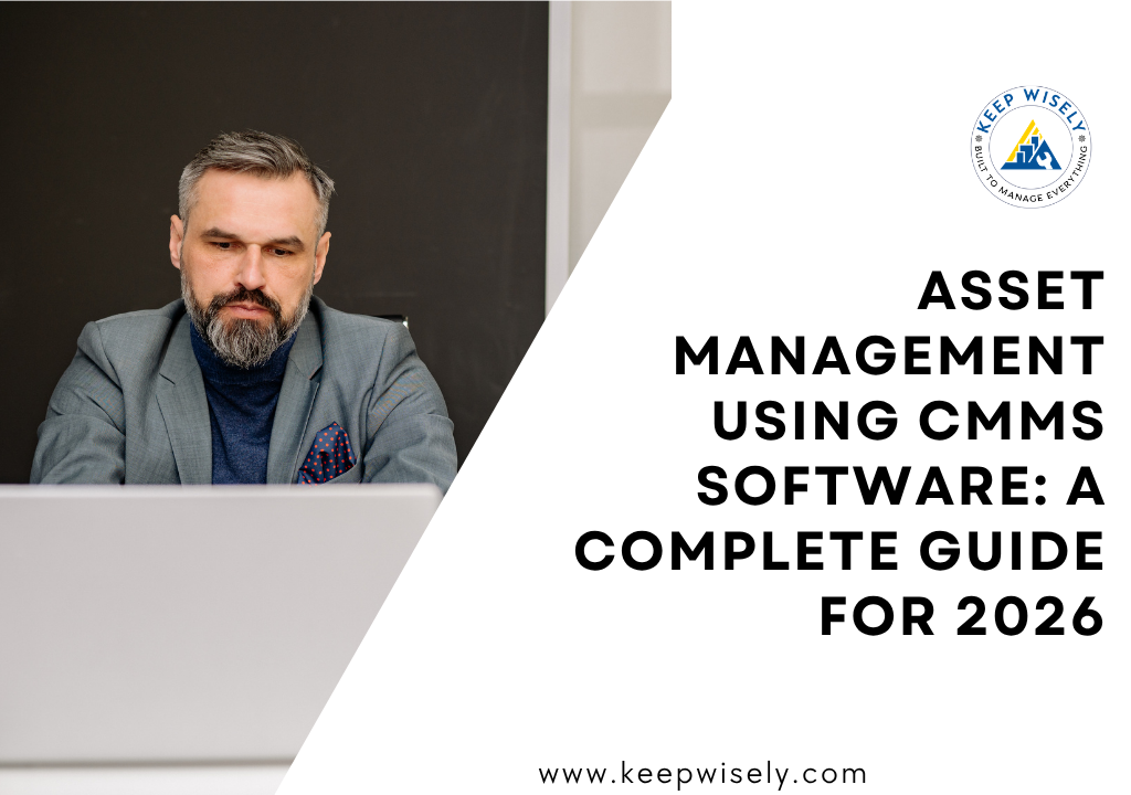 Asset Management Using CMMS Software: A Complete Guide for 2026