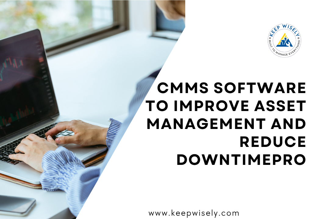 CMMS Software to Improve Asset Management and Reduce DowntimePro