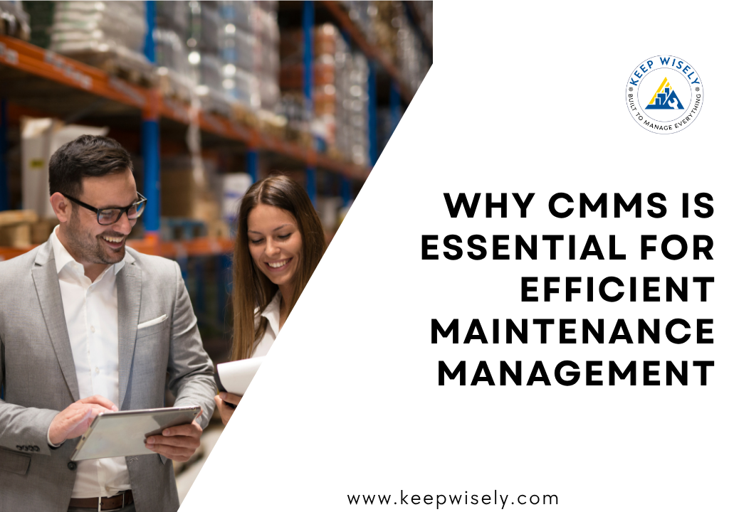 Why CMMS  is Essential for Efficient Maintenance Management