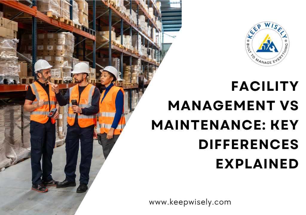 Facility Management vs Maintenance: Key Differences Explained