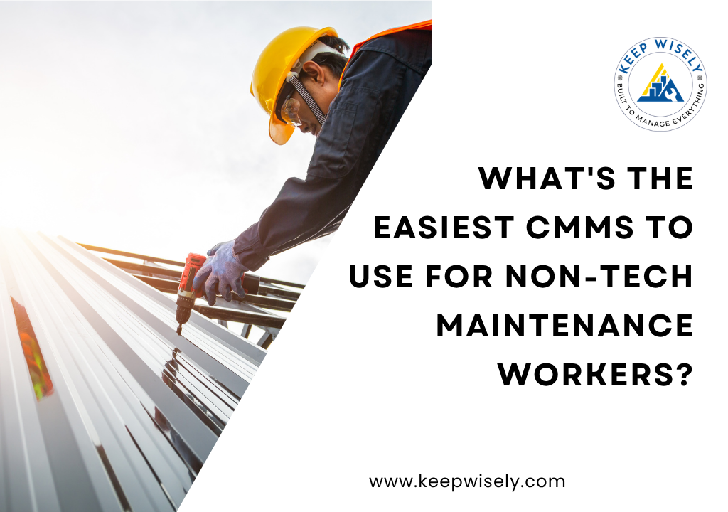 What's the Easiest CMMS to Use for Non-Tech Maintenance Workers?