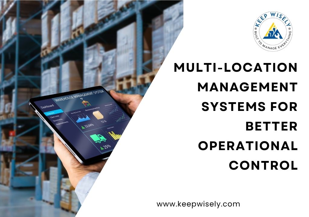 Multi-Location Management Systems for Better Operational Control