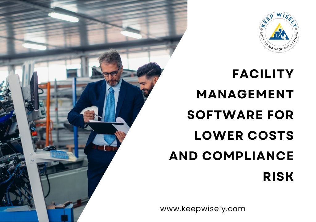 Facility Management Software for Lower Costs and Compliance Risk