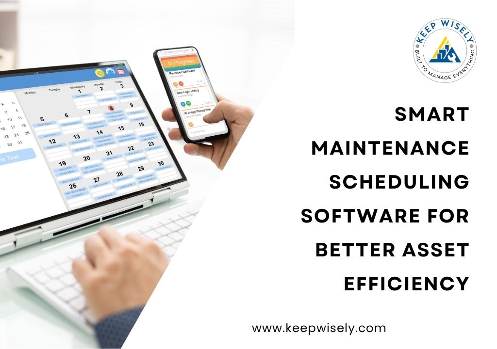 Smart Maintenance Scheduling Software for Better Asset Efficiency