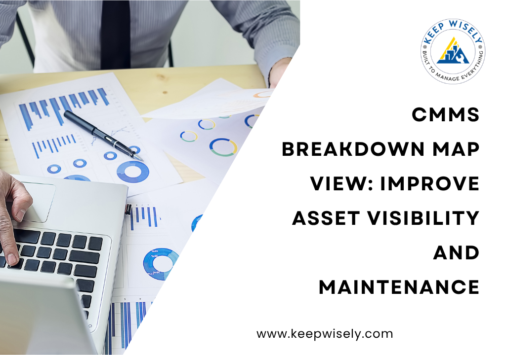 CMMS Breakdown Map View: Improve Asset Visibility and Maintenance
