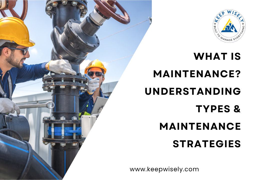 What Is Maintenance? Understanding Types & Maintenance Strategies
