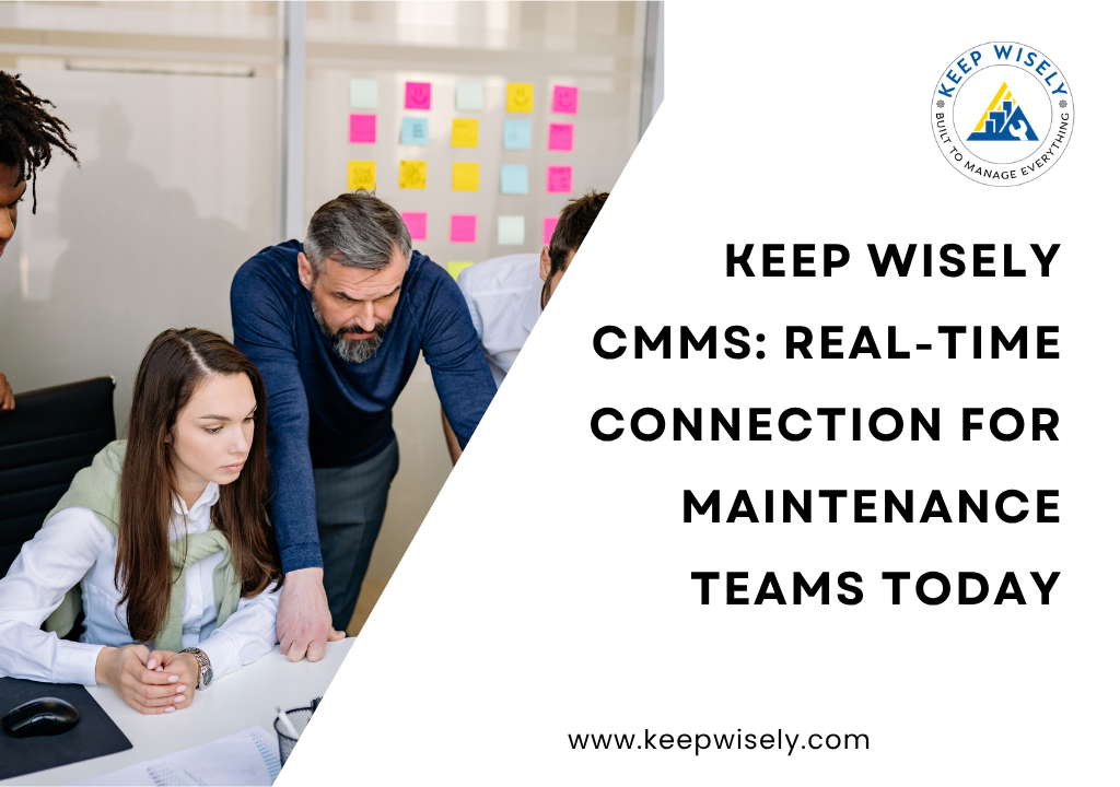 Keep Wisely CMMS: Real-Time Connection for Maintenance Teams Today