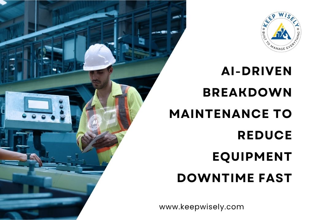 AI-Driven Breakdown Maintenance to Reduce Equipment Downtime Fast
