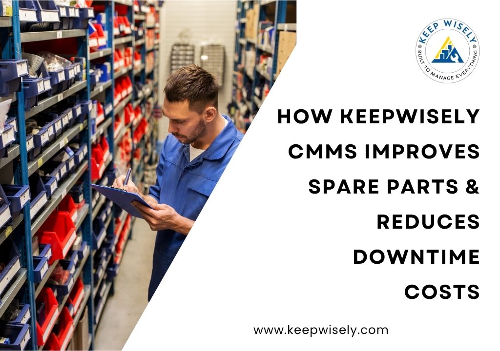 How KeepWisely CMMS Improves Spare Parts & Reduces Downtime Costs
