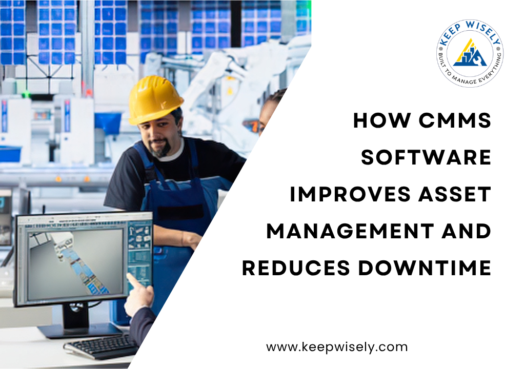 How CMMS Software Improves Asset Management and Reduces Downtime