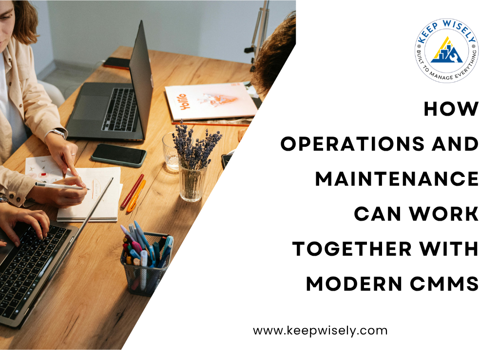 How Operations and Maintenance Can Work Together with Modern CMMS