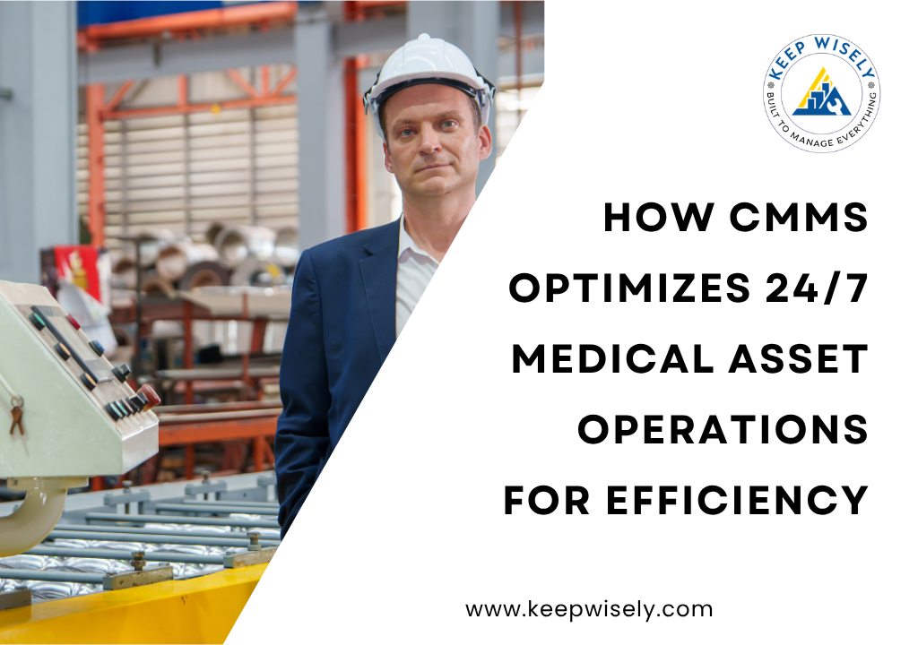 How CMMS Optimizes 24/7 Medical Asset Operations for Efficiency