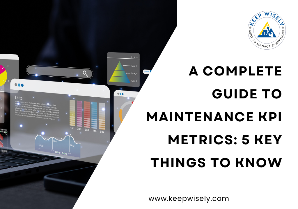 A Complete Guide to Maintenance KPI Metrics: 5 Key Things to Know